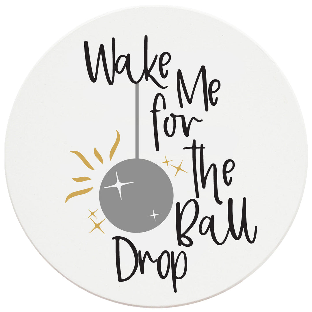 4 Inch Round Ceramic Coaster Set, Wake Me For The Ball Drop, 2 Sets of 4, 8 Pieces