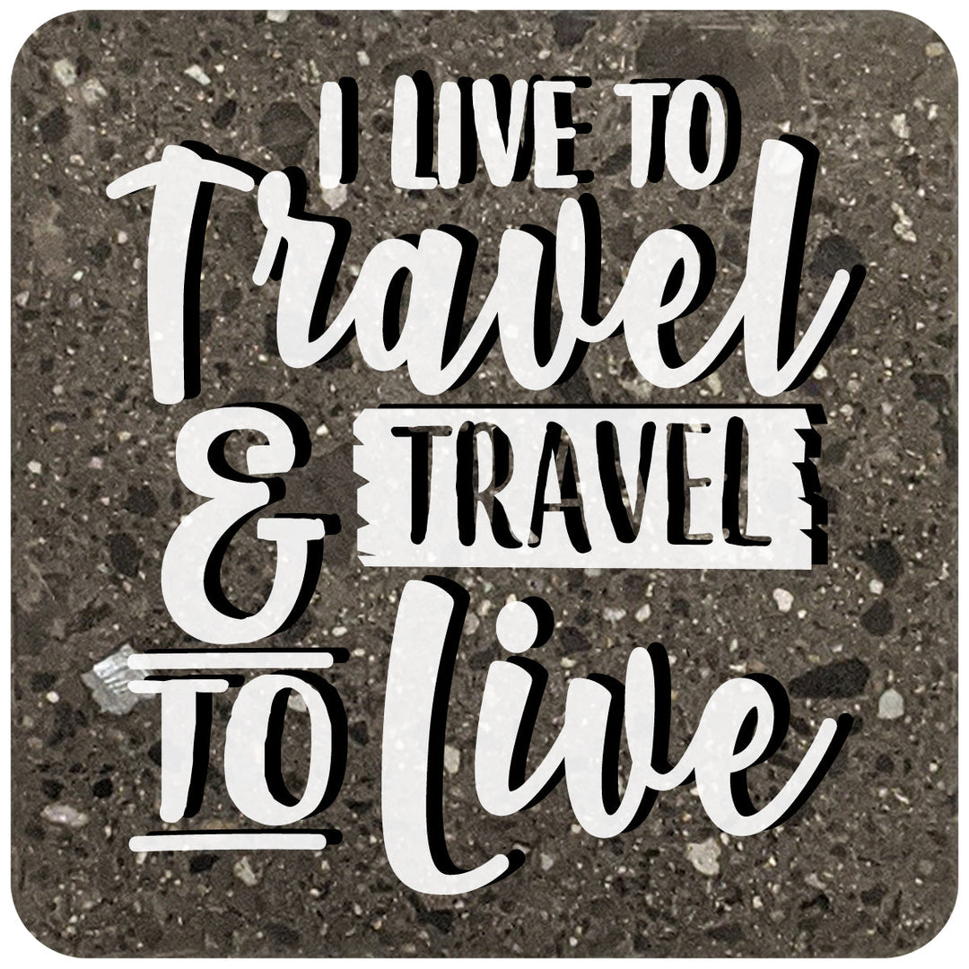 4" Square Black Stone Coaster - I Live To Travel & Travel To Live, 2 Sets of 4, 8 Pieces