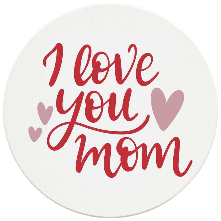 4" Round Ceramic Coasters - I Love You Mom, 4/Box, 2/Case, 8 Pieces