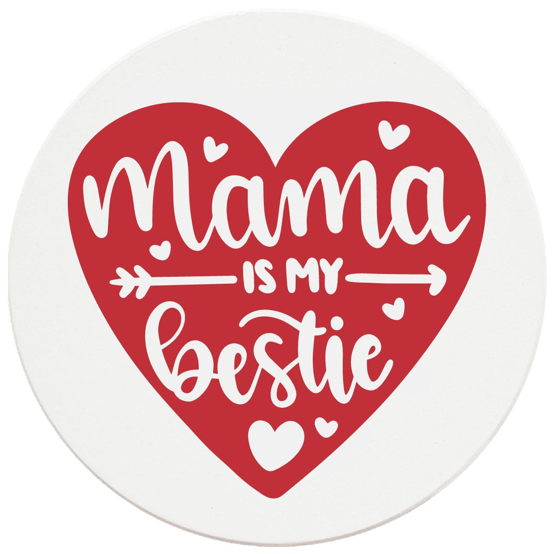 4" Round Ceramic Coasters - Mama  Is My Bestie Heart, 4/Box, 2/Case, 8 Pieces