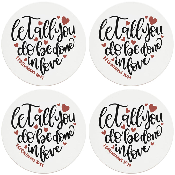 4" Round Ceramic Coasters - Let All You Do Be Done In Love, 4/Box, 2/Case, 8 Pieces
