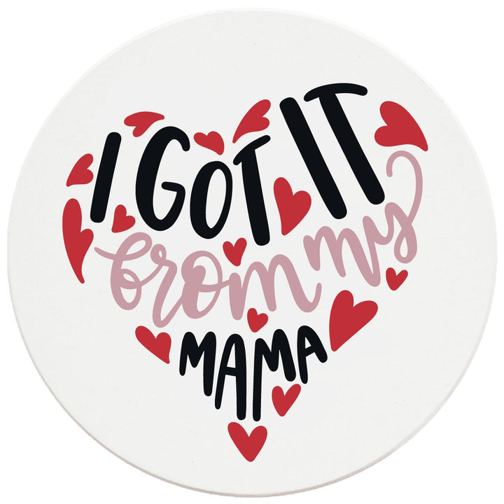4" Round Ceramic Coasters - I Got It From My Mama, 4/Box, 2/Case, 8 Pieces